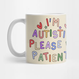 I'm Autistic, Please Be Patient - Autism Gift Mug